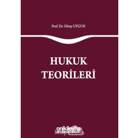 Hukuk Teorileri - Oktay Uygun