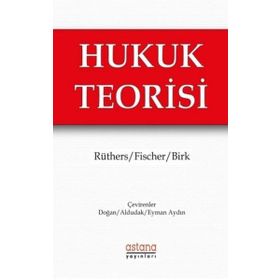Hukuk Teorisi - Bernd Rüthers