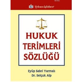 HUKUK TERIMLERI SÖZLÜĞÜ - EYÜP SABRI YARMALI;SELÇUK ALP