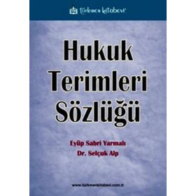 HUKUK TERIMLERI SÖZLÜĞÜ - EYÜP SABRI YARMALI;SELÇUK ALP