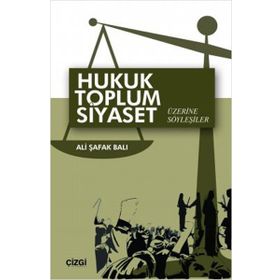 Hukuk Toplum Siyaset Üzerine Söyleşiler - Ali Şafak Balı