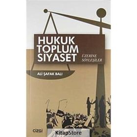 Hukuk Toplum Siyaset Üzerine Söyleşiler - Ali Şafak Balı