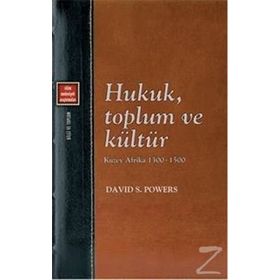Hukuk, Toplum ve Kültür - Kuzey Afrika 1300-1500 / David S. Powers