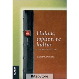 Hukuk, Toplum ve Kültür - Kuzey Afrika 1300-1500 / David S. Powers