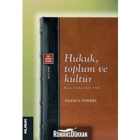 Hukuk, Toplum ve Kültür - Kuzey Afrika 1300-1500 / David S. Powers