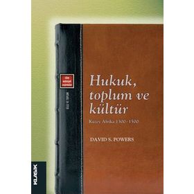Hukuk, Toplum ve Kültür - Kuzey Afrika 1300-1500 / David S. Powers