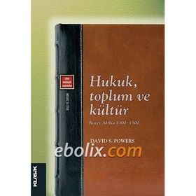 Hukuk, Toplum ve Kültür - Kuzey Afrika 1300-1500 / David S. Powers