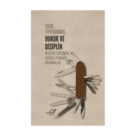 Hukuk Ve Disiplin - Engin Topuzkanamış