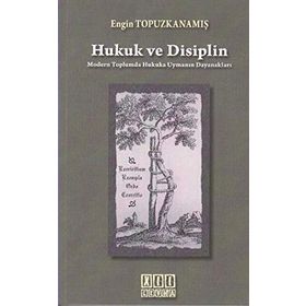 Hukuk Ve Disiplin - Engin Topuzkanamış