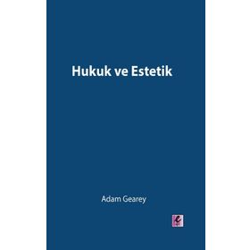 Hukuk ve Estetik - Adam Gearey