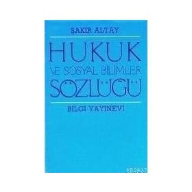 HUKUK VE SOSYAL BILIMLER SÖZLÜĞÜ - ŞAKİR ALYAT