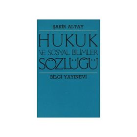 HUKUK VE SOSYAL BILIMLER SÖZLÜĞÜ - ŞAKİR ALYAT