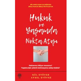 Hukuk ve Yaşamda Nokta Atışı - Gül Eyövge