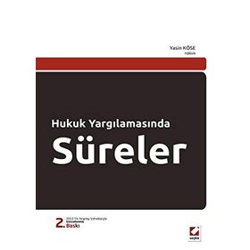HUKUK YARGILAMASINDA SÜRELER - YASIN KÖSE