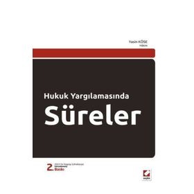 HUKUK YARGILAMASINDA SÜRELER - YASIN KÖSE