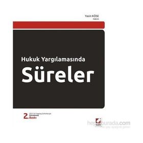 HUKUK YARGILAMASINDA SÜRELER - YASIN KÖSE