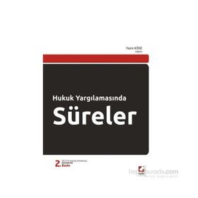 HUKUK YARGILAMASINDA SÜRELER - YASIN KÖSE