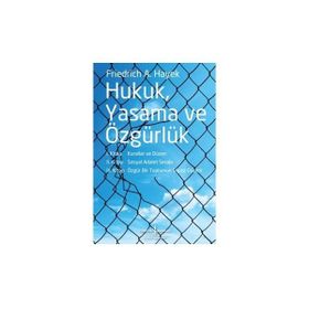 HUKUK YASAMA VE ÖZGÜRLÜK - FRIEDRICH A. HAYEK