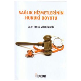 Hukuk Yayınları Sağlık Hizmetlerinin Hukuki Boyutu