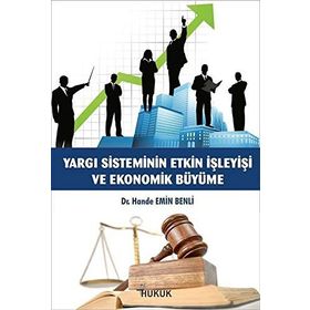 Hukuk Yayınları Yargı Sisteminin Etkin İşleyişi ve Ekonomik Büyüme