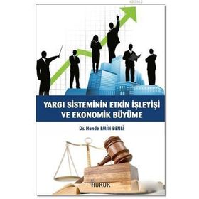 Hukuk Yayınları Yargı Sisteminin Etkin İşleyişi ve Ekonomik Büyüme