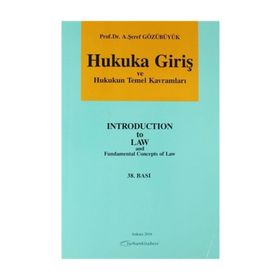 Hukuka Giriş ve Hukukun Temel Kavramları A. Şeref Gözübüyük