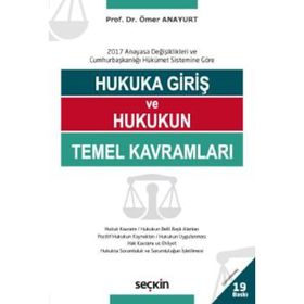 HUKUKA GİRİŞ VE HUKUKUN TEMEL KAVRAMLARI YENI TTK, TBK, HMK DEĞİŞİKLİKLERİYLE - ÖMER ANAYURT