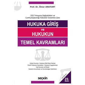 HUKUKA GİRİŞ VE HUKUKUN TEMEL KAVRAMLARI YENI TTK, TBK, HMK DEĞİŞİKLİKLERİYLE - ÖMER ANAYURT