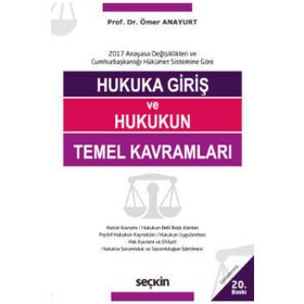 HUKUKA GİRİŞ VE HUKUKUN TEMEL KAVRAMLARI YENI TTK, TBK, HMK DEĞİŞİKLİKLERİYLE - ÖMER ANAYURT