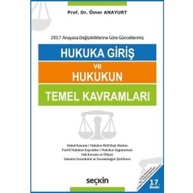 HUKUKA GİRİŞ VE HUKUKUN TEMEL KAVRAMLARI YENI TTK, TBK, HMK DEĞİŞİKLİKLERİYLE - ÖMER ANAYURT