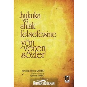 Hukuka ve Ahlak Felsefesine Yön Veren Sözler - Kurtuluş Tayanç Çalışır Meltem Banko