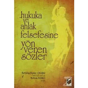 Hukuka ve Ahlak Felsefesine Yön Veren Sözler - Kurtuluş Tayanç Çalışır Meltem Banko