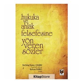 Hukuka ve Ahlak Felsefesine Yön Veren Sözler - Kurtuluş Tayanç Çalışır Meltem Banko