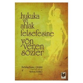 Hukuka ve Ahlak Felsefesine Yön Veren Sözler - Kurtuluş Tayanç Çalışır Meltem Banko