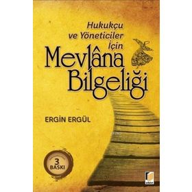 HUKUKÇU VE YÖNETİCİLER İÇİN MEVLANA BİLGELİĞİ - ERGIN ERGÜL