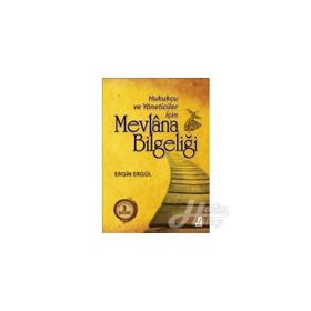 HUKUKÇU VE YÖNETİCİLER İÇİN MEVLANA BİLGELİĞİ - ERGIN ERGÜL