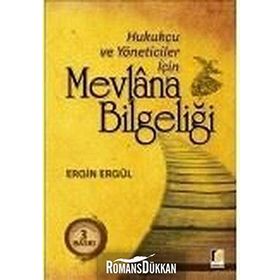 HUKUKÇU VE YÖNETİCİLER İÇİN MEVLANA BİLGELİĞİ - ERGIN ERGÜL