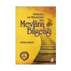 HUKUKÇU VE YÖNETİCİLER İÇİN MEVLANA BİLGELİĞİ - ERGIN ERGÜL