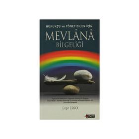 HUKUKÇU VE YÖNETİCİLER İÇİN MEVLANA BİLGELİĞİ - ERGIN ERGÜL