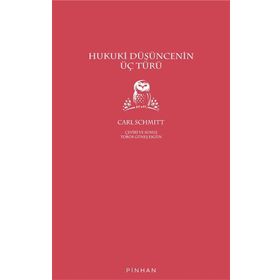 Hukuki Düşüncenin Üç Türü Carl Schmitt