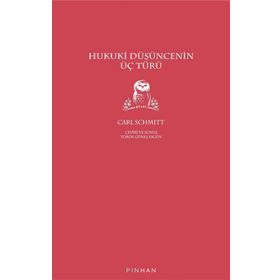 Hukuki Düşüncenin Üç Türü Carl Schmitt