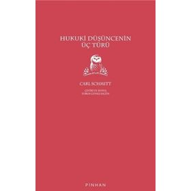 Hukuki Düşüncenin Üç Türü Carl Schmitt