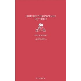 Hukuki Düşüncenin Üç Türü Carl Schmitt