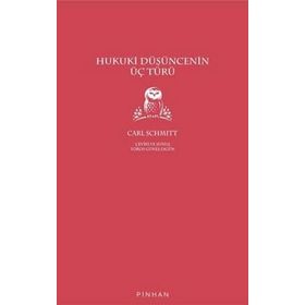 Hukuki Düşüncenin Üç Türü Carl Schmitt