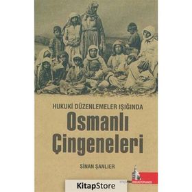 Hukuki Düzenlemeler Işığında Osmanlı Çingeneleri - Sinan Şanlıer