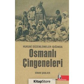 Hukuki Düzenlemeler Işığında Osmanlı Çingeneleri - Sinan Şanlıer