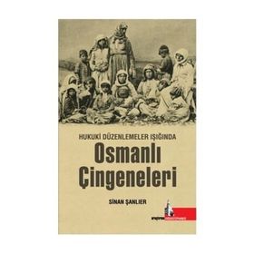Hukuki Düzenlemeler Işığında Osmanlı Çingeneleri - Sinan Şanlıer