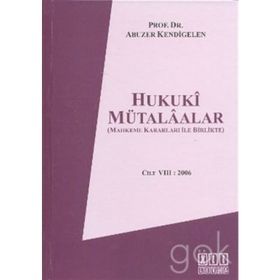Hukuki Mütalaalar Cilt: 8 - 2006 - Abuzer Kendigelen