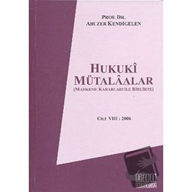 Hukuki Mütalaalar Cilt: 8 - 2006 - Abuzer Kendigelen