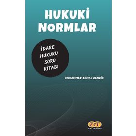 Hukuki Normlar İdare Hukuku Çözümlü Soru Kitabı - Muhammed Kemal Kendir